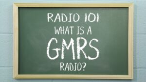 Radio 101 - What is a GMRS Radio?